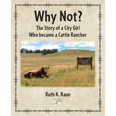 Why Not? The Story of a City Girl Who became a Cattle Rancher