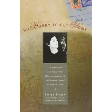 No Hurry to Get Home: The Memoir of the New Yorker Writer Whose Unconventional Life and Adventures Spanned the Century