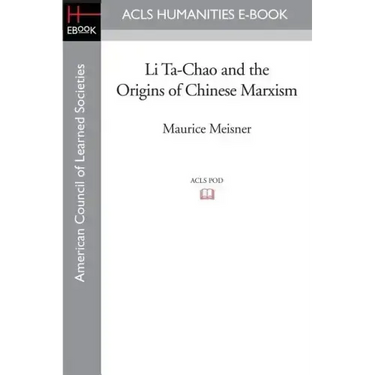 Li Ta-Chao and the Origins of Chinese Marxism