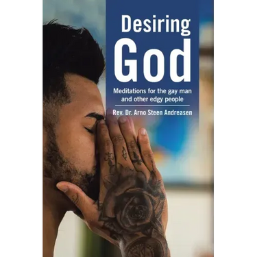 Desiring God: Meditations for the Gay Man and Other Edgy People