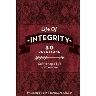 Life of Integrity: Cultivating a Life of Character