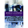 Mobile Learning: The Next Generation