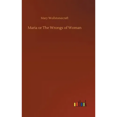 Maria or The Wrongs of Woman