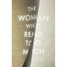 The Woman Who Read Too Much