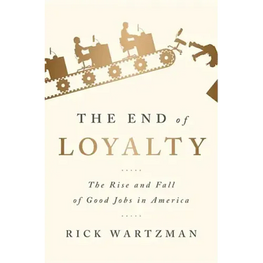 The End of Loyalty: The Rise and Fall of Good Jobs in America
