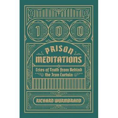 100 Prison Meditations: Cries of Truth From Behind the Iron Curtain