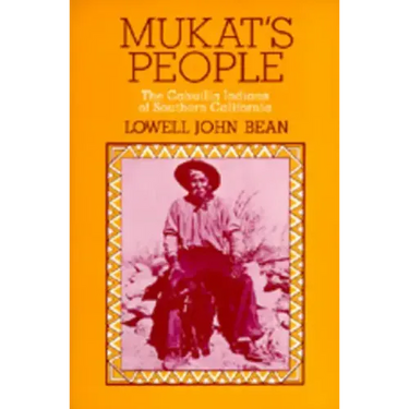 Mukat's People: The Cahuilla Indians of Southern California