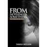 From Nothing to Something: The Story of My Life