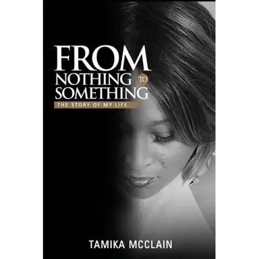 From Nothing to Something: The Story of My Life