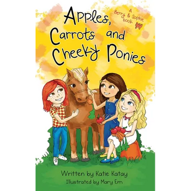 Apples, Carrots and Cheeky Ponies: A Berry and Sophie Book
