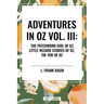 Adventures in Oz: The Patchwork Girl of Oz, Little Wizard Stories of Oz, Tik-Tok of Oz