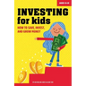Investing for Kids: How to Save, Invest, and Grow Money