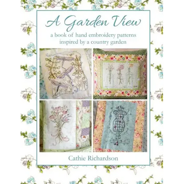 A Garden View: A Book of Hand Embroidery Patterns Inspired by a Country Garden