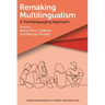 Remaking Multilingualism: A Translanguaging Approach