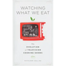 Watching What We Eat: The Evolution of Television Cooking Shows