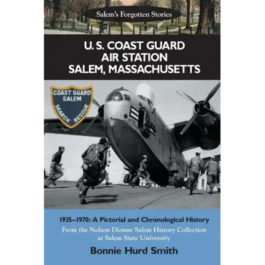 U. S. Coast Guard Air Station Salem, Massachusetts: 1935-1970: A Pictorial and Chronological History