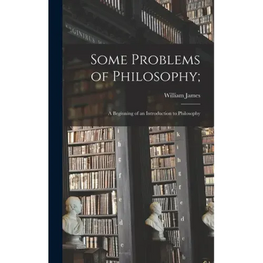 Some Problems of Philosophy;: a Beginning of an Introduction to Philosophy