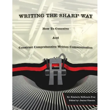 Writing The Sharp Way: How To Conceive And Construct Comprehensive Written Communication
