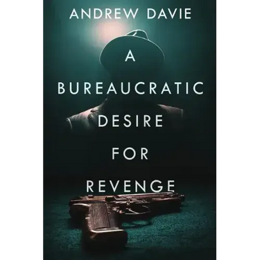 A Bureaucratic Desire For Revenge