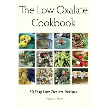The Low Oxalate Cookbook: 50 Easy Low Oxalate Recipes