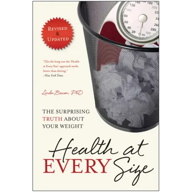 Health at Every Size: The Surprising Truth about Your Weight