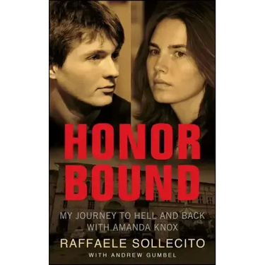 Honor Bound: My Journey to Hell and Back with Amanda Knox