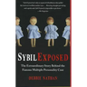 Sybil Exposed: The Extraordinary Story Behind the Famous Multiple Personality Case