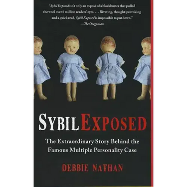 Sybil Exposed: The Extraordinary Story Behind the Famous Multiple Personality Case