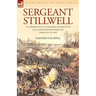 Sergeant Stillwell: The Experiences of a Union Army Soldier of the 61st Illinois Infantry During the American Civil War