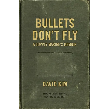 Bullets Don't Fly: A Supply Marine's Memoir