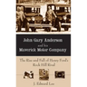 John Gary Anderson and His Maverick Motor Company: The Rise and Fall of Henry Ford's Rock Hill Rival