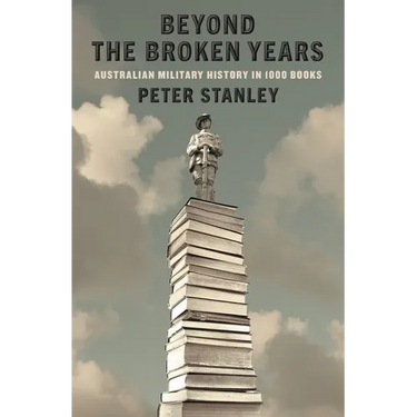 Beyond the Broken Years: Australian military history in 1000 books