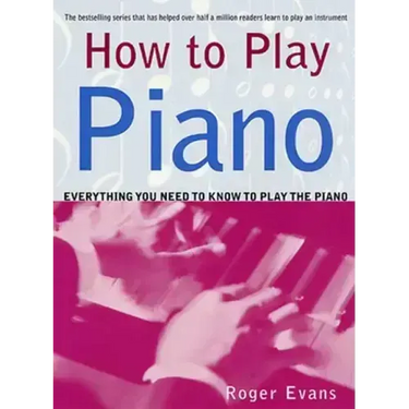 How to Play Piano: Everything You Need to Know to Play the Piano