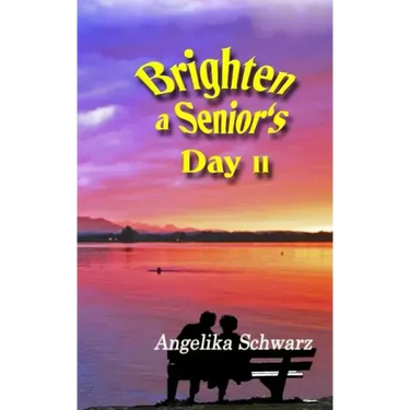 Brighten a Senior's Day, Volume II: Poems and Short Stories