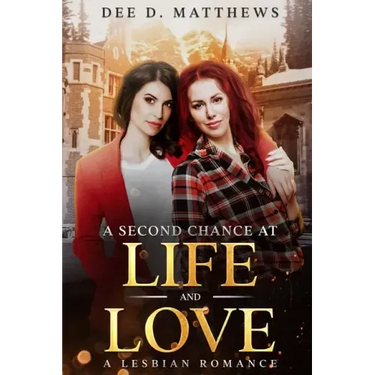 A Second Chance at Life and Love: A Lesbian Romance