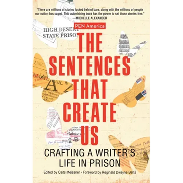 The Sentences That Create Us: Crafting a Writer's Life in Prison