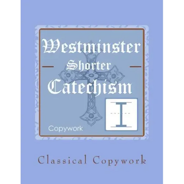 Westminster Shorter Catechism Intermediate Copywork