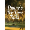 Duane's Tee Time Tales: A Historic Fairway Adventure