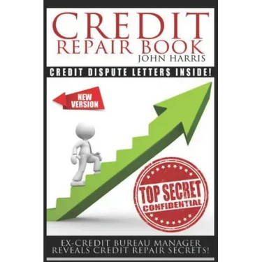 Credit Repair Book: Ex Credit Bureau Manager Reveals Credit Repair Secrets
