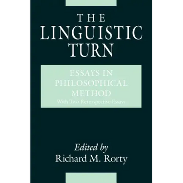The Linguistic Turn: Essays in Philosophical Method