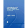 Imagining the Filipino American Diaspora: Transnational Relations, Identities, and Communities