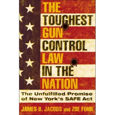 The Toughest Gun Control Law in the Nation: The Unfulfilled Promise of New York's Safe ACT