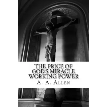 The Price of God's Miracle Working Power