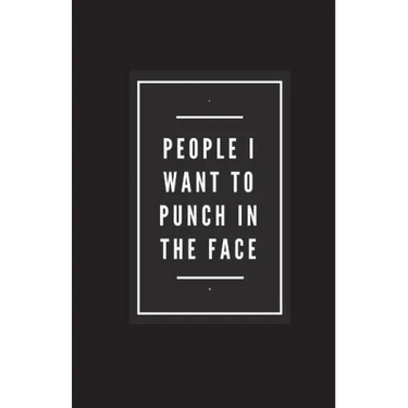 People I Want To Punch In The Face