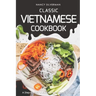 Classic Vietnamese Cookbook: A Step-by-Step Guide to Vietnamese Cooking