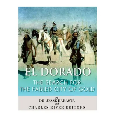 El Dorado: The Search for the Fabled City of Gold