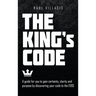The King's Code: A Guide for You to Gain Certainty, Clarity and Purpose by Discovering Your Code to the Edge