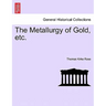 The Metallurgy of Gold, etc.