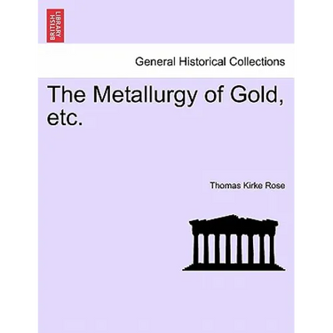 The Metallurgy of Gold, etc.