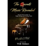 The Secrets of Music Revealed: All You Need to Know to Begin Playing and Writing Music